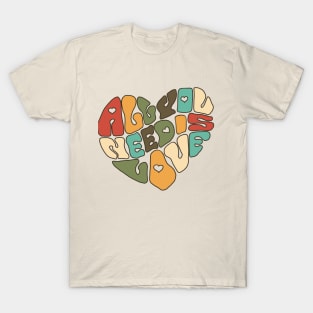 All You Need Is Love T-Shirt